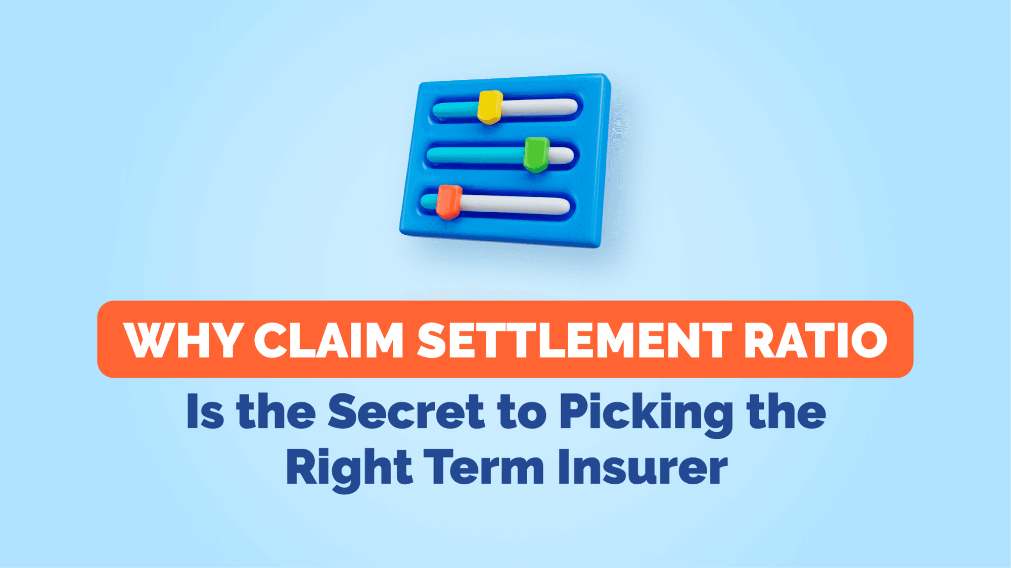 Why Claim Settlement Ratio Is the Secret to Picking the Right Term Insurer?