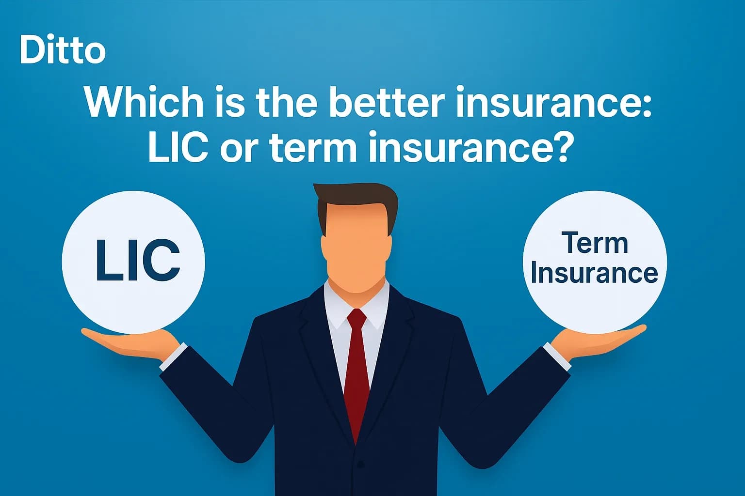 Which is the better insurance: LIC or term insurance?