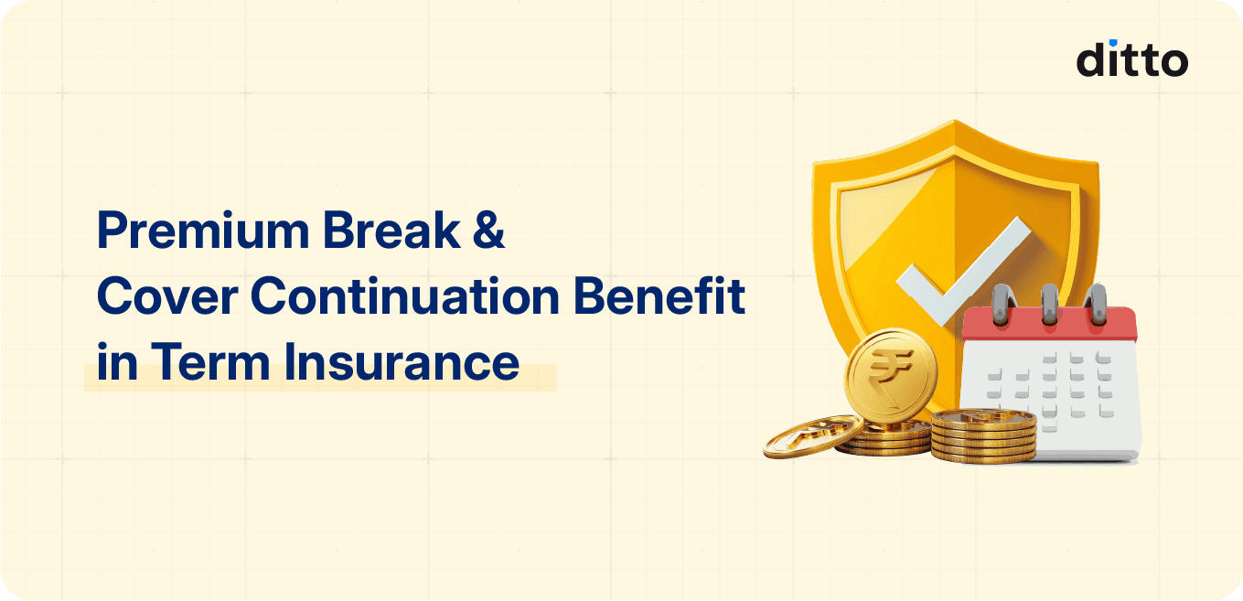 Premium Break & Cover Continuation Benefit in Term Insurance